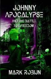 Johnny Apocalypse and the Battle for Freedom