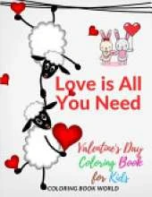 Love is All You Need Valentine's Day Coloring Book for Kids
