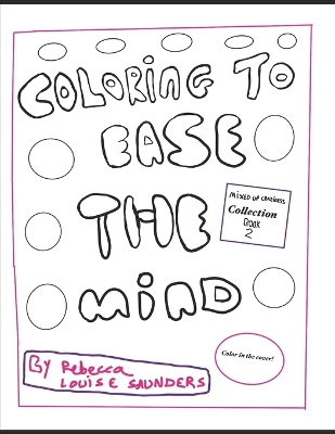 Coloring to Ease the mind - mixed up craziness book 2: Art therapy coloring book