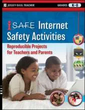 I-SAFE Internet Safety Activities: Reproducible Projects for Teachers and Parents, Grades K-8
