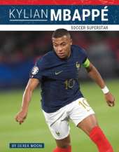 Kylian Mbappé: Soccer Superstar