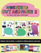 Art and Craft Ideas with Paper (20 full-color kindergarten cut and paste activity sheets - Monsters 2): This book comes with collection of downloadable PDF books that will help your child make an excellent start to his/her education. Books are designed t