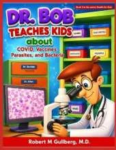 Dr. Bob Teaches Kids about COVID, Vaccines, Parasites, and Bacteria