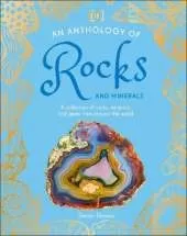 An Anthology of Rocks and Minerals: A Collection of 100 Rocks, Minerals, and Gems from Around the World