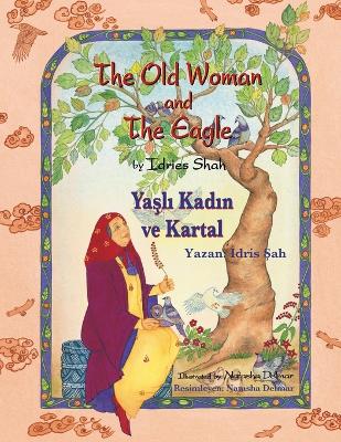 The Old Woman and the Eagle / Yaşlı Kadın ve Kartal: Bilingual English-Turkish Edition / İngilizce-Türkçe İki Dilli Baskı