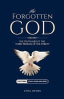 The Forgotten God: The Truth About the Third Person of the Trinity