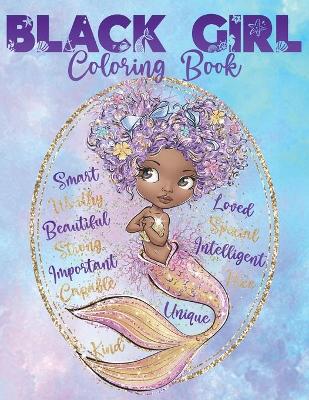 Black Girl Coloring Book: African American Mermaid Coloring Book For Girls With Positive Affirmations Self-Esteem Book for Young Black & Brown Girls With Natural Curly Hair