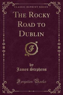 The Rocky Road to Dublin (Classic Reprint)