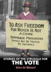 Stories of the Struggle for the Vote: Votes for Women!