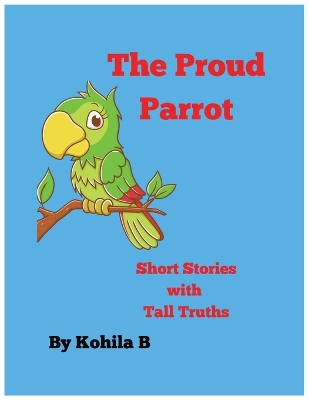 The Proud Parrot: Short Tales with Tall Truths
