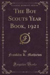 The Boy Scouts Year Book, 1921 (Classic Reprint)