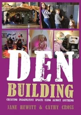 Den Building: Creating Imaginative Spaces Using Almost Anything