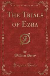 The Trials of Ezra (Classic Reprint)
