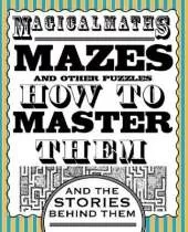 Magical Maths - Mazes: and other puzzles