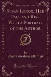 Susan Lenox, Her Fall and Rise With a Portrait of the Author, Vol. 1 (Classic Reprint)