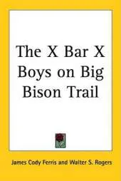 The X Bar X Boys on Big Bison Trail
