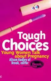 Tough Choices: Young Women Talk About Pregnancy