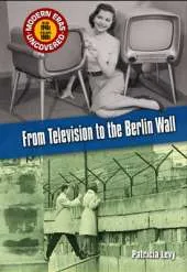 Modern Eras Uncovered: From Television to the Berlin Wall HB