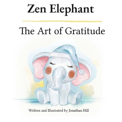 Zen Elephant: The Art of Gratitude: Thanksgiving Basket Gifts: Kid's Mindfulness Book for Ages 2-4