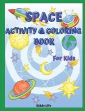 Space Activity and Coloring Book for Kids: Amazing Space Activity and Coloring Book for Kids and Toddlers Coloring, Mazes, Connect the Dots, Find the Difference, Crossword!