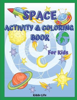 Space Activity and Coloring Book for Kids: Amazing Space Activity and Coloring Book for Kids and Toddlers Coloring, Mazes, Connect the Dots, Find the Difference, Crossword!