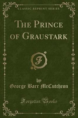 The Prince of Graustark (Classic Reprint)