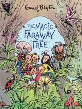 The Magic Faraway Tree: The Magic Faraway Tree Deluxe Edition: A stunning gift edition of the second story in the beloved series that inspired the biggest new family movie, The Magic Faraway Tree