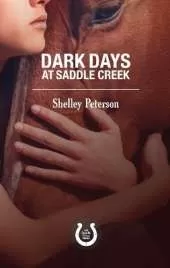 Dark Days at Saddle Creek: The Saddle Creek Series