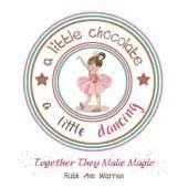 A Little Chocolate a Little Dancing: Together They Make Magic