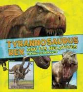 Tyrannosaurus Rex and Its Relatives: The Need-to-Know Facts