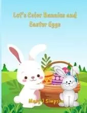 Let's Color Bunnies and Easter Eggs: Imaginative pictures Varied complexity 50 pictures