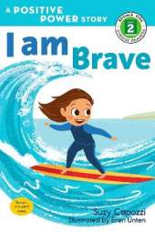 I Am Brave: A Positive Power Story
