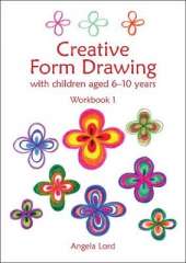 Creative Form Drawing: With children aged 6-10 Workbook 1