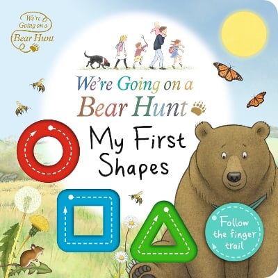 We're Going on a Bear Hunt: My First Shapes: An interactive adventure for babies and toddlers - Follow the finger trail and learn first concepts