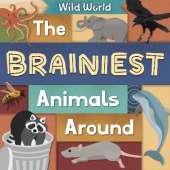 The Brainiest Animals Around: Wild World