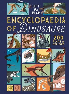 The Lift-the-Flap Encyclopaedia of Dinosaurs: 200 Flaps to Explore!