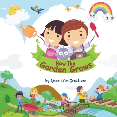 How the Garden Grows: A Beginner's Guide for Young Readers