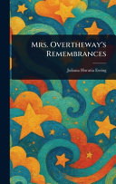 Mrs. Overtheway's Remembrances