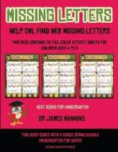 Best Books for Kindergarten (Missing letters: Help Owl find her missing letters) : Help Owl find her missing letters) : This book contains 30 full-color activity sheets for children aged 4 to 6