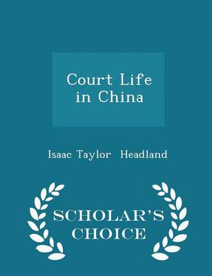 Court Life in China - Scholar's Choice Edition