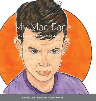 My Mad Face: The Perfect Book for Those Not-So-Perfect Days