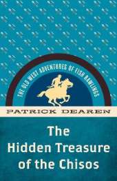 The Hidden Treasure of the Chisos: The Old West Adventures of Fish Rawlings