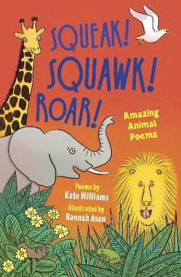 Squeak! Squawk! Roar!: Amazing Animal Poems