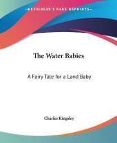 The Water Babies: A Fairy Tale for a Land Baby