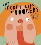The Secret Life of Boogers: All the Amazing Facts That Make Your Snot Spectacular