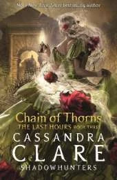 The Last Hours: Chain of Thorns: From the international bestselling author who defined romantasy: the No. 1 New York Times bestselling Shadowhunter series about demon-hunting, betrayal and forbidden love