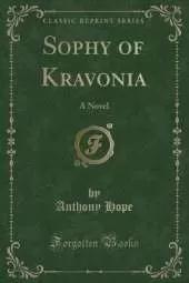 Sophy of Kravonia: A Novel (Classic Reprint)
