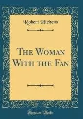 The Woman With the Fan (Classic Reprint)