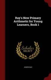 Ray's New Primary Arithmetic for Young Learners, Book 1