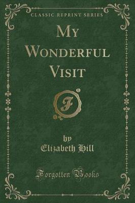 My Wonderful Visit (Classic Reprint)